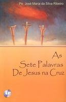 As Sete Palavras de Jesus Na Cruz