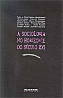Sociologia no Horizonte do Seculo Xxi, A