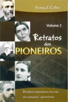 Retratos Dos Pioneiros - Vol. 2 - Detalhes Inspiradores da Vida Dos Primeiros Adventistas