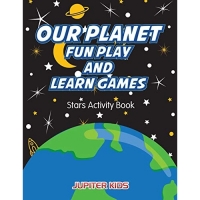 Our Planet Fun Play And Learn Games: Stars Activity Book
