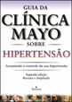 Guia da Clinica Mayo Sobre Hipertensão - 2ª Ed.