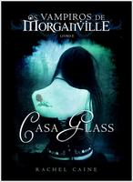 Casa Glass - Os Vampiros de Morganville