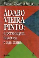 Álvaro Vieira Pinto: a Personagem Histórica e Sua Trama
