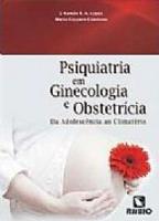 Psiquiatria Em Ginecologia E Obstetrícia - Da Adolescência Ao Climatério - 2012