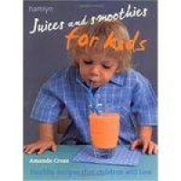 Juices And Smoothies For Kids - Octopus Publishing Group