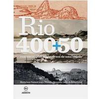 Rio 400+50:Comemorações e Percursos de Uma Cidade - João de Souza Leite e Claudia Mesquita