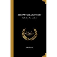 Bibliothèque Américaine: Collection d'un Amateur