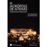 Acropole de atenas, a - arquitetura e simbolismo - Nova acropole
