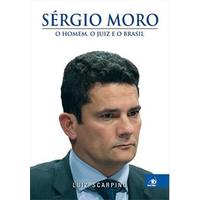 Sergio Moro: O Homem, O Juiz E O Brasil