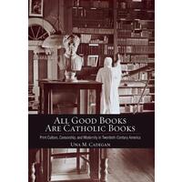 All Good Books Are Catholic Books - Longleaf Services on behalf of Cor
