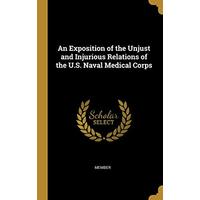 An Exposition of the Unjust and Injurious Relations of the U.S. Naval Medical Corps