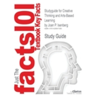 Studyguide for Creative Thinking and Arts-Based Learning by Isenberg, Joan P., ISBN 9780136039785