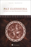 Paz Guerreira - o Caminho Das Dezesseis Pétalas - 4ª Ed. - 2011