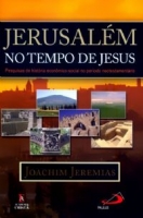 Jerusalem no Tempo de Jesus - Pesquisas de Historia Economico Social no Periodo Neotestamentario - 