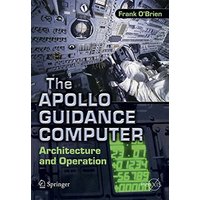 The Apollo Guidance Computer: Architecture and Operation
