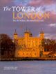 Tower of London, The - The Official Illustrated History