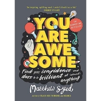 You Are Awesome: Find Your Confidence and Dare to be Brilliant at (Almost) Anything: The Number One Bestseller