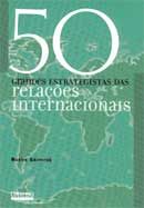 50 Grandes Estrategistas das Relacoes Internacionais