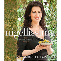 Nigellissima:Easy Italian-Inspired Recipes