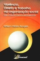Violência, Direito e Trabalho na Organização Social: Uma Análise....