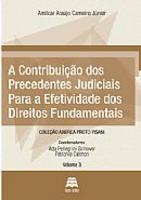 A Contribuição Dos Precedentes Judiciais Para a Efetividade Dos Direitos Fundamentais Coleção Andrea Proto Pisani Volume 3