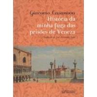 Historia das Minhas Fugas das Prisoes de Veneza