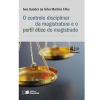 Livro - O Controle Disciplinar Da Magistratura E O Perfil Ético Do Magistrado
