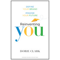 Reinventing You - Define Your Brand, Imagine Your Future
