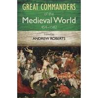 Great Commanders Of The Medieval World