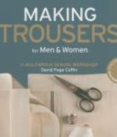 Making Trousers For Men And Women A Multimedia Sewing Workshop