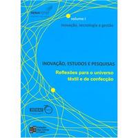 Inovação Estudos e Pesquisas Reflexões para o Universo Têxtil e de Confecção - Volume 01 Livros de Moda