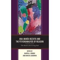 Ana-maría rizzuto and the psychoanalysis of religion - Lexington Books