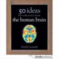 50 ideas you really need to know - the human brain