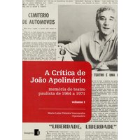 A Crítica de João Apolinário - Memória do Teatro Paulista de 1964 A 1971 - Volume 1