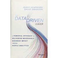 The Data Driven Leader: A Powerful Approach to Delivering Measurable Business Impact Through People Analytics