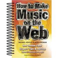 How To Make Music On The Web : Get Online Fast - Flame tree publishing