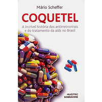 Coquetel:A Incrível História dos Antirretrovirais e do Tratamento da Aids no Brasil