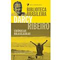CRÔNICAS BRASILEIRAS - DARCY RIBEIRO