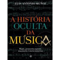 A história oculta da música - ESFERA DOS LIVROS (PORTUGAL)