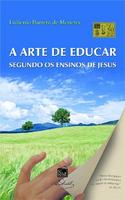 A Arte de Educar Segundo os Ensinos de Jesus