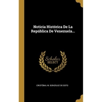 Noticia Histórica De La República De Venezuela...