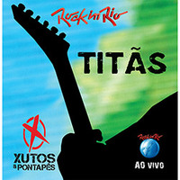 Titãs e Xutos & Pontapés Rock In Rio 2011