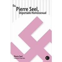 Eu, Pierre Seel, Deportado, Homossexual