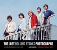 THE LOST ROLLING STONES PHOTOGRAPHS:THE BOB BONIS ARCHIVE, 1964 - 1966