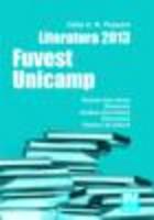 Fuvest e Unicamp 2013 - Estudo Das Obras, Resumos, Análise de Textos, Exercícios