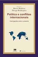 Política e Conflitos Internacionais - Interrogações Sobre o Presente