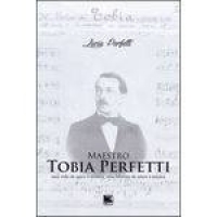 Maestro Tobia Perfetti - Uma Vida De Amor À Música, Uma História De Amor À Música