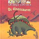Dinossauros, os C.Crianca Curiosa