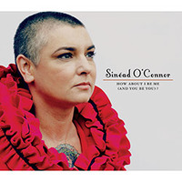 Sinéad O'connor - How About I Be Me (And You Be You)?