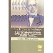 Ecos na Casa de Montezuma - o Instituto dos Advogados Brasileiros e o Pensamento Jurídico...